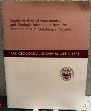 Item #20509 Spatial Analysis of Geochemical and Geologic Information from the Tonopah 1 x 2...