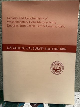 Item #20513 Geology and Geochemistry of Synsedimentary Cobaltiferous-Pyrite Deposits, Iron Creek,...