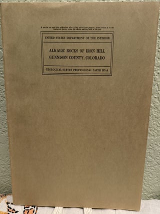 Item #20617 Alkalic Rocks of Iron Hill Gunnison County, Colorado 3 Plates and 9 Figures. E. S....