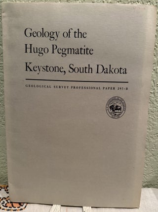 Item #20712 Geology of the Hugo pegmatite, Keystone, South Dakota. James Jennings Page Norton,...