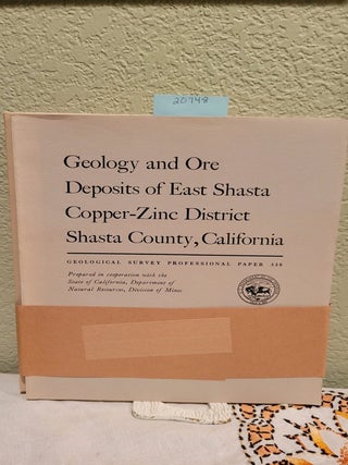Item #20748 Geology and Ore Deposits of East Shasta Copper-Zinc District Shasta County,...