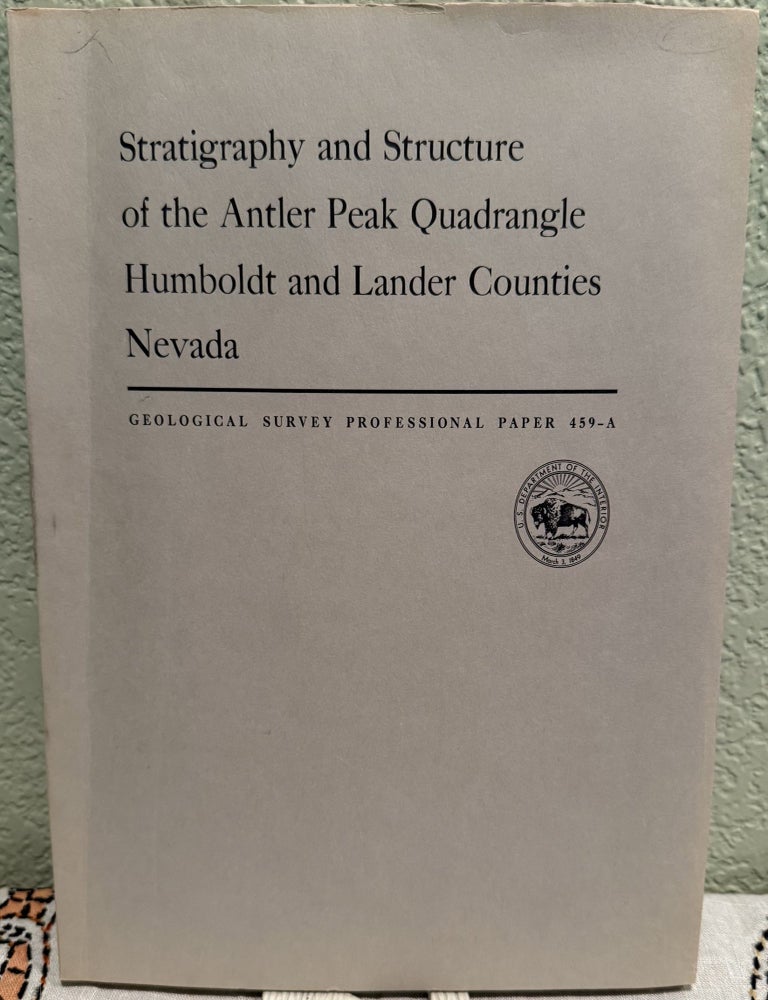 Item #20996 Stratigraphy and Structure of the Antler Peak Quadrangle Humboldt and Lander Counties Nevada. Ralph J. Roberts.