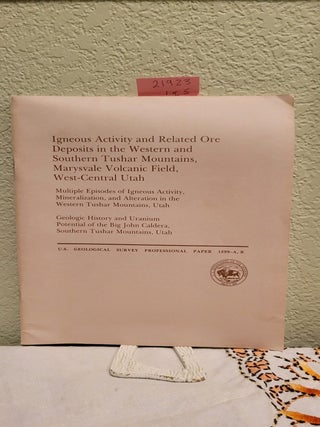 Item #21923 Igneous Activity and Related Ore Deposits in the Western and Southern Tushar...