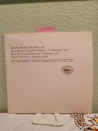 Item #21932 Batholithic Rocks of Southern California - A Model for the Petrochemical Nature of...