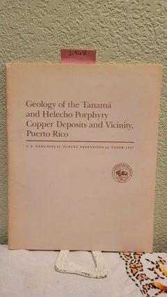 Item #21968 Geology Of The Tanama And Helecho Porphyry Copper Deposits And Vicinity, Puerto Rico....