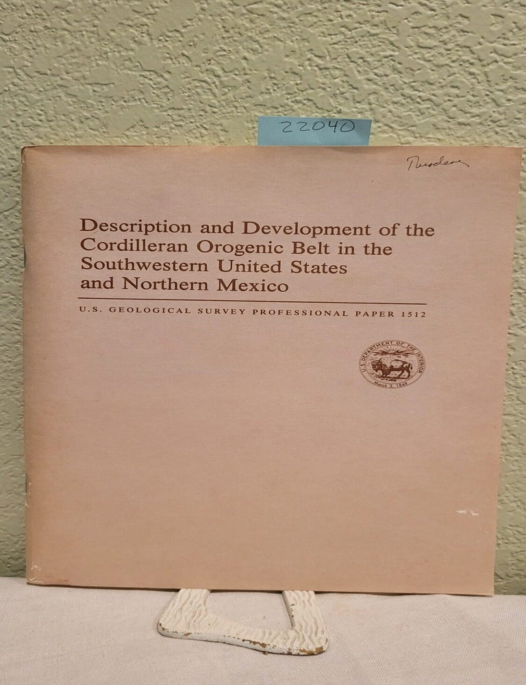 Item #22040 Description and development of the Cordilleran orogenic belt in the Southwestern United States and northern Mexico. Harald Drewes.