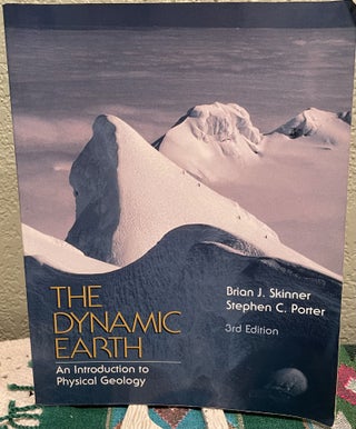 Item #22161 The Dynamic Earth An Introduction to Physical Geology, 3rd Edition. Brian J....