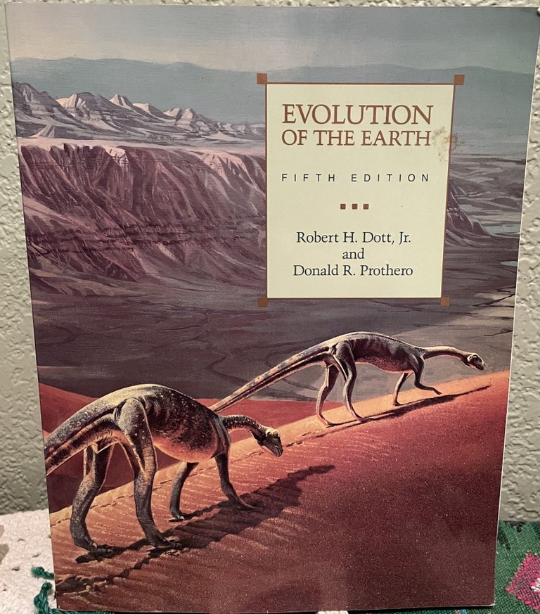 Item #22178 Evolution of the Earth. Robert H. Dott, Jr., Donald R. Prothero.