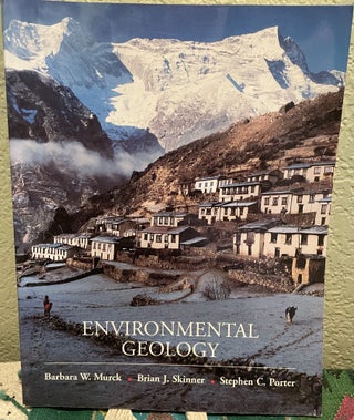 Item #22185 Environmental Geology. Barbara W. Murck, Brian J. Skinner, Stephen C. Porter