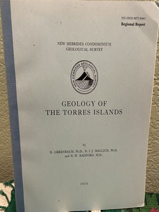 Item #24809 GEOLOGY OF THE TORRES ISLANDS. D. D. I J. Mallick. And N. W. Radford Greenbaum