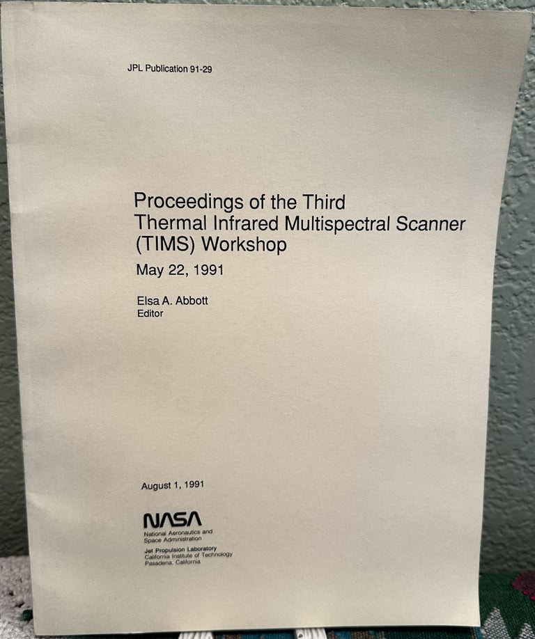 Item #25155 Proceedings of the Third Thermal Infrared Multispectral Scanner (TIMS) Workshop. E. A. Ed Abbot.