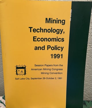 Item #25243 Mining Technology, Economics and Policy 1991. American Mining Congress