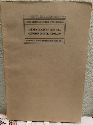 Item #25635 Alkalic Rocks of Iron Hill Gunnison County, Colorado, 1942, Geological Survey...