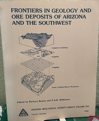 Item #25690 Frontiers in Geology and Ore Deposits of Arizona and the Southwest. P. A. K....