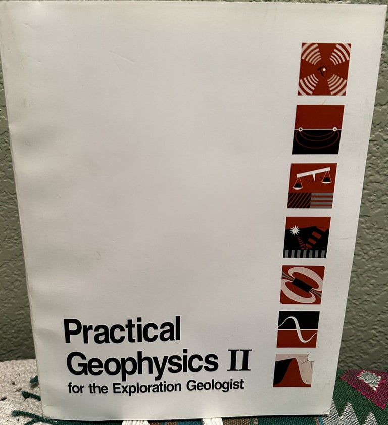 Item #25738 Practical Geophysics II For the Exploration Geologist. Northwest Mining Association, Richard Van Blaricom, U. S.