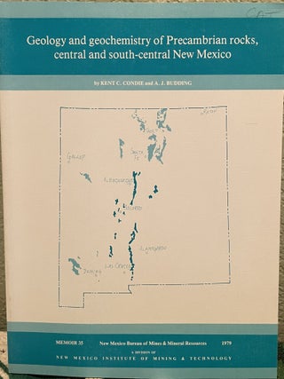 Item #25760 Geology and geochemistry of Precambrian rocks, central and south-central New Mexico....