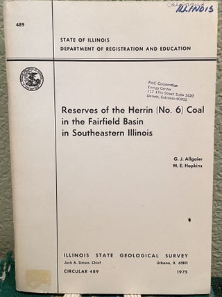 Item #25829 Reserves of the Herrin Coal in the Fairfield Basin in Southeastern Illinois. G. J....