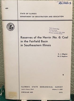 Item #25829 Reserves of the Herrin Coal in the Fairfield Basin in Southeastern Illinois. G. J....