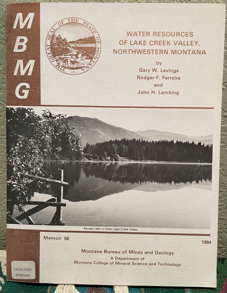 Item #25836 Water resources of Lake Creek Valley, northwestern Montana. Gary W. Ferreira Levings, Rodger F., John H. Lambing, Geological Survey, Montana Bureau of Mines and Geology, U S.