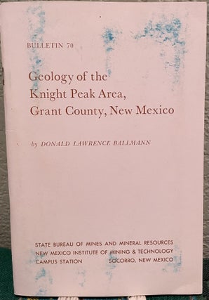 Item #25850 Geology of the Knight Peak Area, Grant County, New Mexico. Donald Lawrence Ballmann