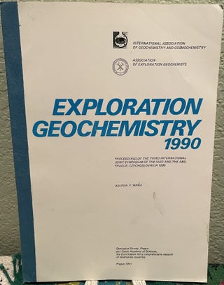 Item #25931 Exploration Geochemistry 1990 Proceedings. F. Ed Mrna