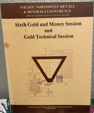 Item #25943 Proceedings of sixth gold and money session and gold technical session. Pacific...
