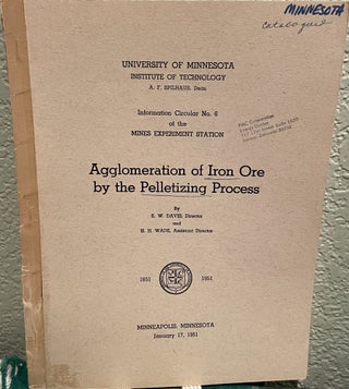 Item #26118 Agglomeration of iron ore by the pelletizing process. Edward W. Davis
