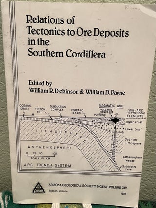 Item #26130 Relations of Tectonics to Ore Deposits in the Southern Cordillera. W. R. Dickinson,...