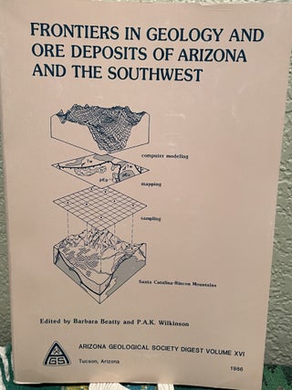 Item #26131 Frontiers in Geology and Ore Deposits of Arizona and the Southwest. P. A. K....