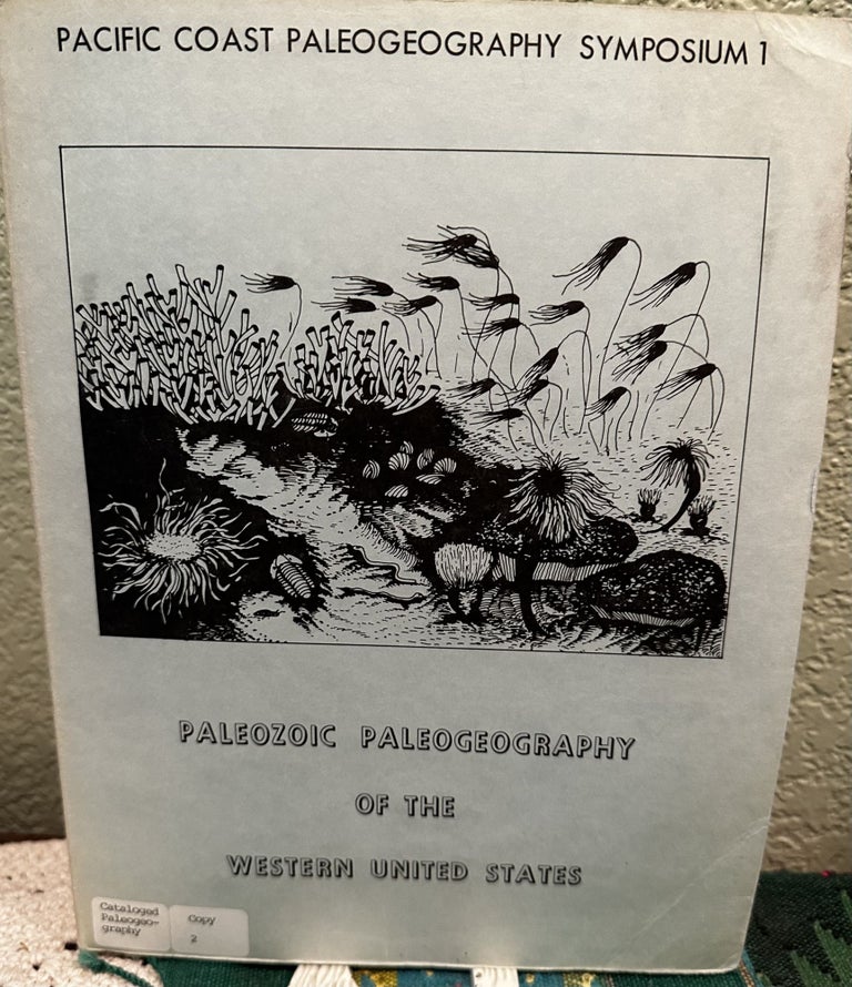 Item #26297 Paleozoic paleogeography of the Western United States Pacific Coast Paleogeography Symposium I, April 22, 1977. Bakersfield Pacific Coast Paleogeography Symposium, A. Eugene., 1977. Fritsche, Calif., Calvin H. Stevens, John Harris Stewart, Society of Economic Paleontologists and Mineralogists.