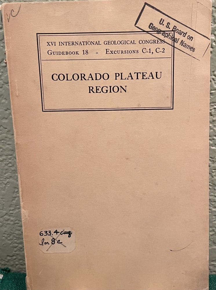 Item #26408 Colorado Plateau Region XVI International Geologicala Congress Guidebook 18 - Excursion C-1, C-2. Herbert E. Gregory.
