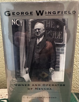 Item #26438 George Wingfield Owner And Operator Of Nevada. C. Elizabeth Raymond