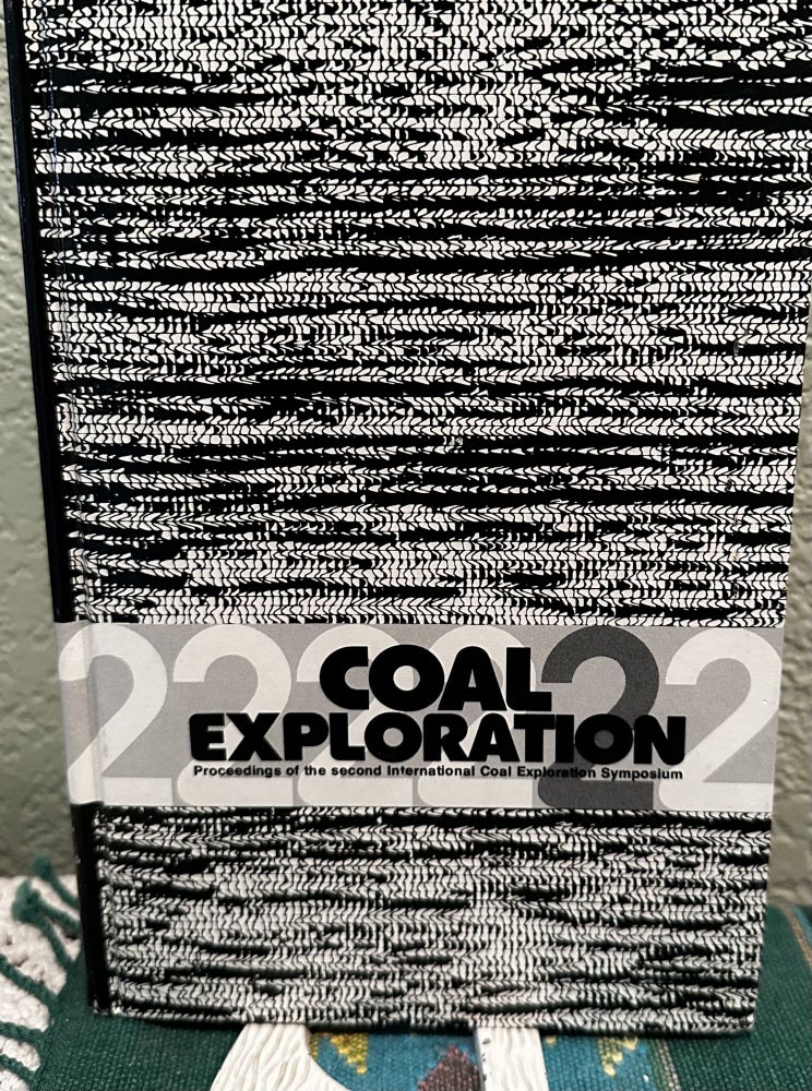 Item #26481 Coal exploration 2 Proceedings of the second International Coal Exploration Symposium, Denver, Colorado, USA, October 1978. G. O. Jr. Ed Argall.