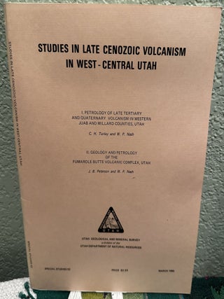 Item #26573 Studies in Late Cenozoic Volcanism in West-central Utah. C. H. Turley, W P. Nash,...