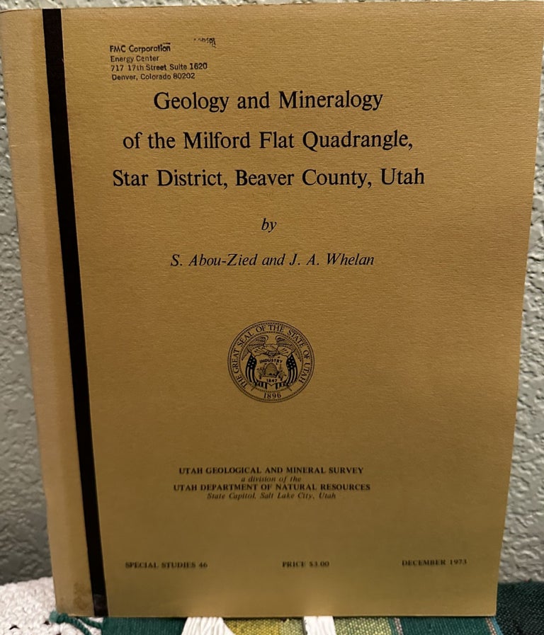 Item #26578 Geology and mineralogy of the Milford Flat Quadrangle, Star District, Beaver County, Utah, S. Abou-Zied.