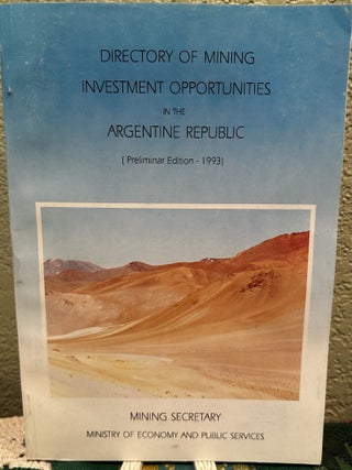 Item #26607 Directory of Mining Investment Opportunities in the Argentine Republic Preliminary...