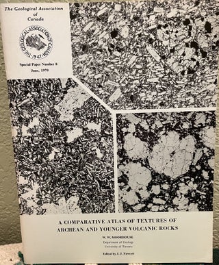Item #26616 A comparative atlas of textures of Archean and younger volcanic rocks The Geological...