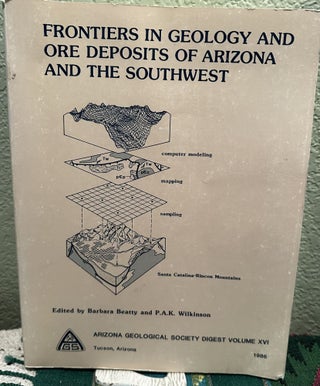 Item #26656 Frontiers in Geology and Ore Deposits of Arizona and the Southwest. P. A. K....