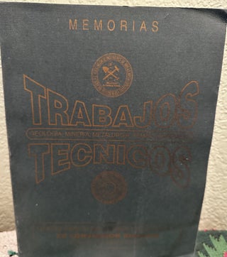 Item #26717 Memorias Trabajos Technicos Geologia, Mineria, Metalurgia, Temas Generales (Spanish...