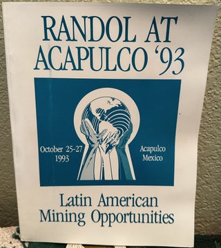 Item #26729 Latin American Mining Opportunities Randol At Acapulco '93 Conference Proceedings....