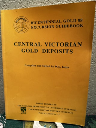Item #26740 Central Victorian Gold Deposits Bicentennial Gold 88 Excursion Guidebook. D. G. Jones