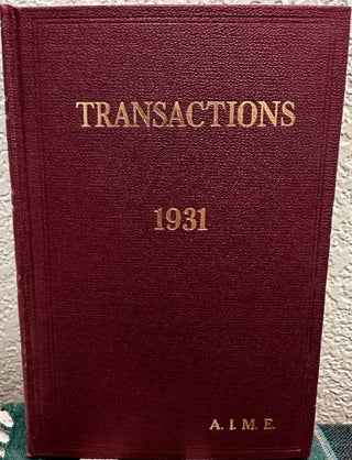 Item #26773 Transactions of the American Institute of Mining and Metallurgical Engineers 1931,...