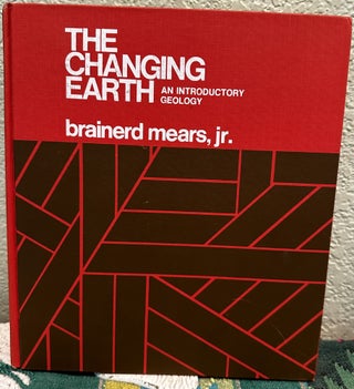 Item #26788 The changing earth An introductory geology. Brainerd Mears, Jr
