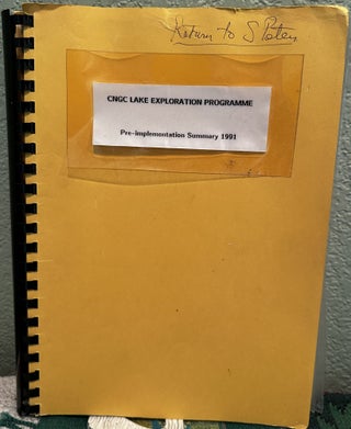 Item #26799 CNGC Lake Exploration Programme Pre-Implementtion Summary 1991. Peters. S. G