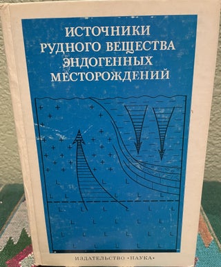 Item #26994 Geology of the Sources of Ore of Endogenous Deposits (Russian Language). Academy Of...
