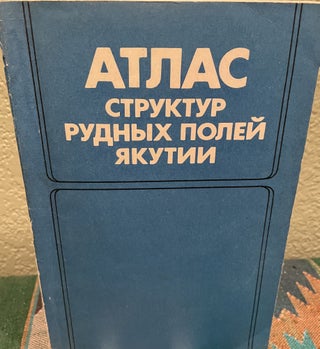 Item #27175 Atlas of Structures of Ore Fields in Yakutia (Russian Language) Central Complex...