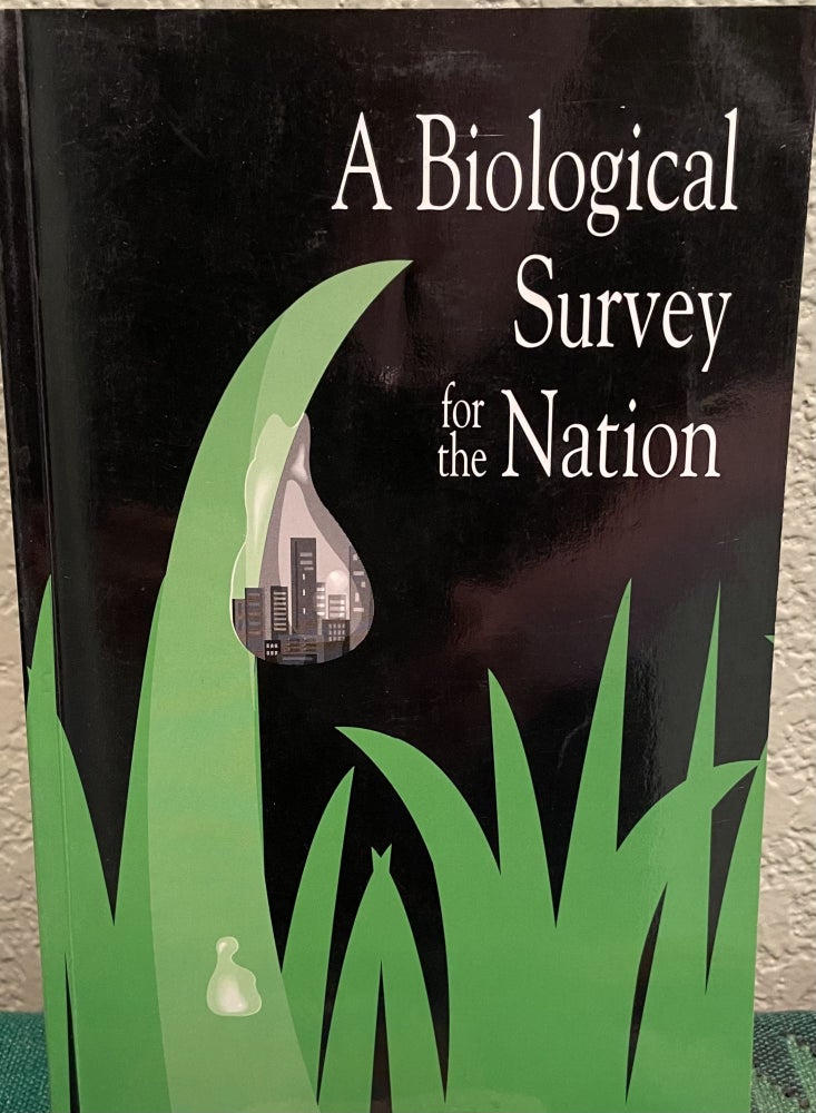 Item #27307 A Biological Survey for the Nation. National Research Council, Division on Earth, Life Studies, Commission on Life Sciences, Committee on the Formation of the National Biological Survey.