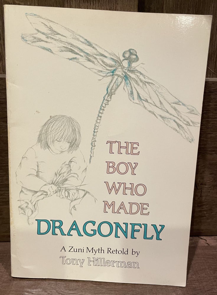 Item #27836 The Boy Who Made Dragonfly A Zuni Myth. Tony Hillerman, Janet Grado.