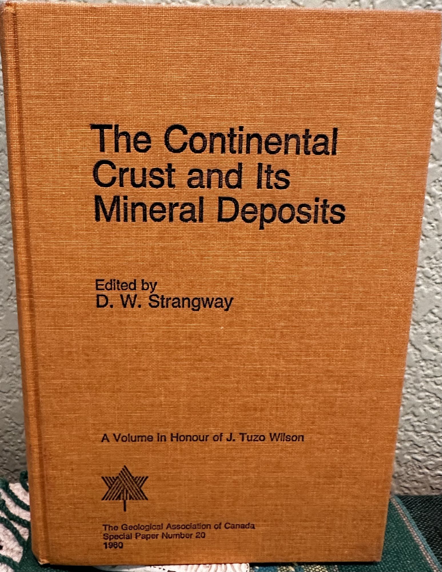 Continental Crust and Its Mineral Deposits. Proceedings. Ed by D. W. Strangway. Symposium Held. D. W Strangway.