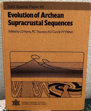 Item #27981 Evolution of Archean supracrustal sequences. L. D. Ayres, Eds